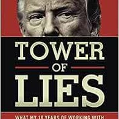 Read pdf Tower of Lies: What My Eighteen Years of Working With Donald Trump Reveals About Him by Bar
