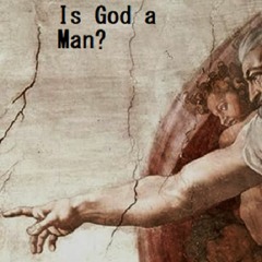 Is God A Man?