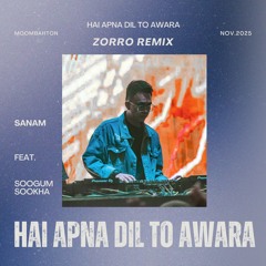 Hai Apna Dil To Awara - Sanam ft. Soogum Sookha (ZORRO Remix)
