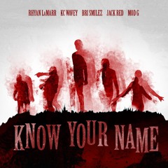 Rhyan LaMarr - Know Your Name (feat. Kc Wavey, Bri Smilez, Jack Red & Mod G)