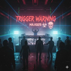 Ma.Kb29 - Trigger Warning   ( Hardcore Doomcore )