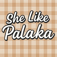She Like Palaka