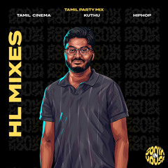 Tamil Party Mix | Tamil Cinema, Kuthu, HipHop | HL Mixes