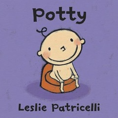 [❤READ ⚡EBOOK⚡] Potty (Leslie Patricelli board books)