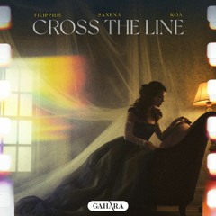 Filippide, Saxena, Koa - Cross The Line