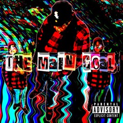 THE MAIN GOAL! [prod. by RR5age]