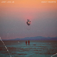 LOST LIKE US - Heavy Hearts