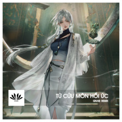 TỪ CỬU MÔN HỒI ỨC 辞九门回忆 - GNAB REMIX