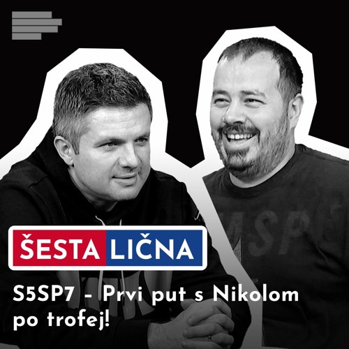 ŠESTA LIČNA: S5SP7 – Prvi put s Nikolom po trofej!