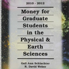 free read✔ Money for Graduate Students in the Physical & Earth Sciences, 2010-2012 (RSP