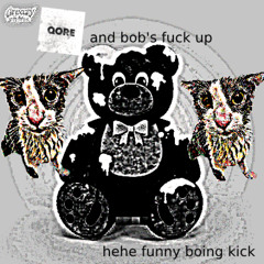 GPF - CUMMY BEAR (BOB X QORE’S HARSHCORE FUCK UP)