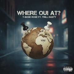 Where Oui At? (Prod. Paroxysm)