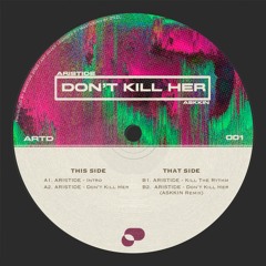 Premiere: Aristide - Don't Kill Her  (Askkin Remix) [ARTD001]