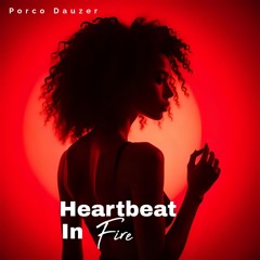 Porco Dauzer-Heartbeat In Fire
