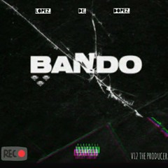 BANDO- BY LOPEZ DE DOPEZ