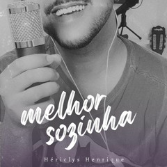 Luísa Sonza, Marília Mendonça - melhor sozinha :-)- :   COVER Hériclys Henrique