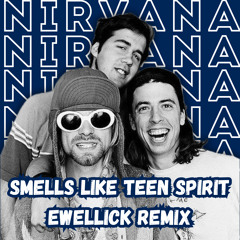 Nirvana - Smells Like Teen Spirit (EwellicK Remix)