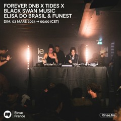 Elisa Do Brasil : FOREVER DNB X TIDES X BLACK SWAN MUSIC - 03 Mars 2024