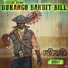 Defective Audio - Durango Bandit Bill (preview)