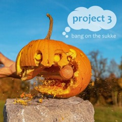 Bang on the Sukke - Project 3