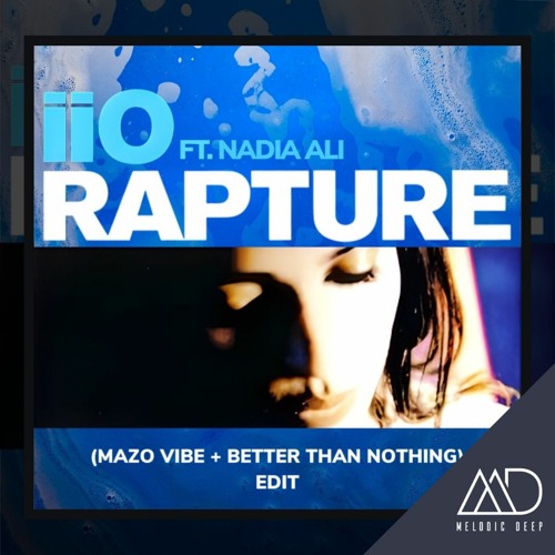 Stream FREE DOWNLOAD: IIO (Feat. Nadia Ali) - Rapture (Mazo Vibe.