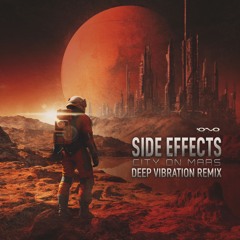 Side Effects - City on Mars (Deep Vibration Remix)  | OUT NOW 🐝🎶