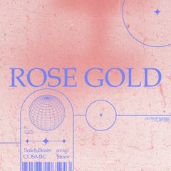 rose gold w/ $teev, COSMIC, & AVXP