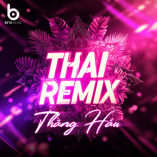 Stream Thằng Hầu (Remix Style Thái Lan) by Beta Remix | Listen online ...