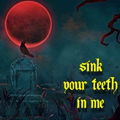 Sink Your Teeth In Me