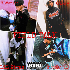 WSManiac X LiL Xtras X 8Boy X Ricchgang110 - |Field Talk|