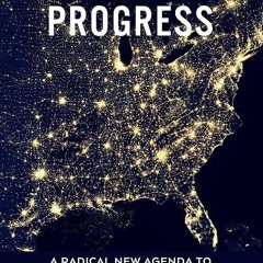 ❤pdf Promoting Progress: A Radical New Agenda to Create Abundance for All (From