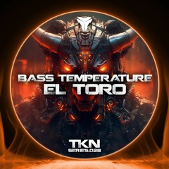 Bass Température - El Toro [TKN.SERIES.028]
