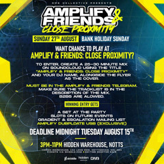 AMPLIFY & FRIENDS: CLOSE PROXIMITY (DJ PsyKo COMP ENTRY)