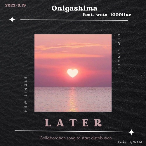 LATER feat.wata_1000line