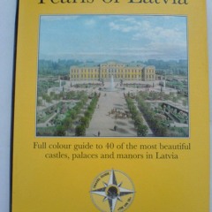 READ [PDF] Pearls of Latvia: Full Colour Guide to 40 of the Most Beautiful Castl