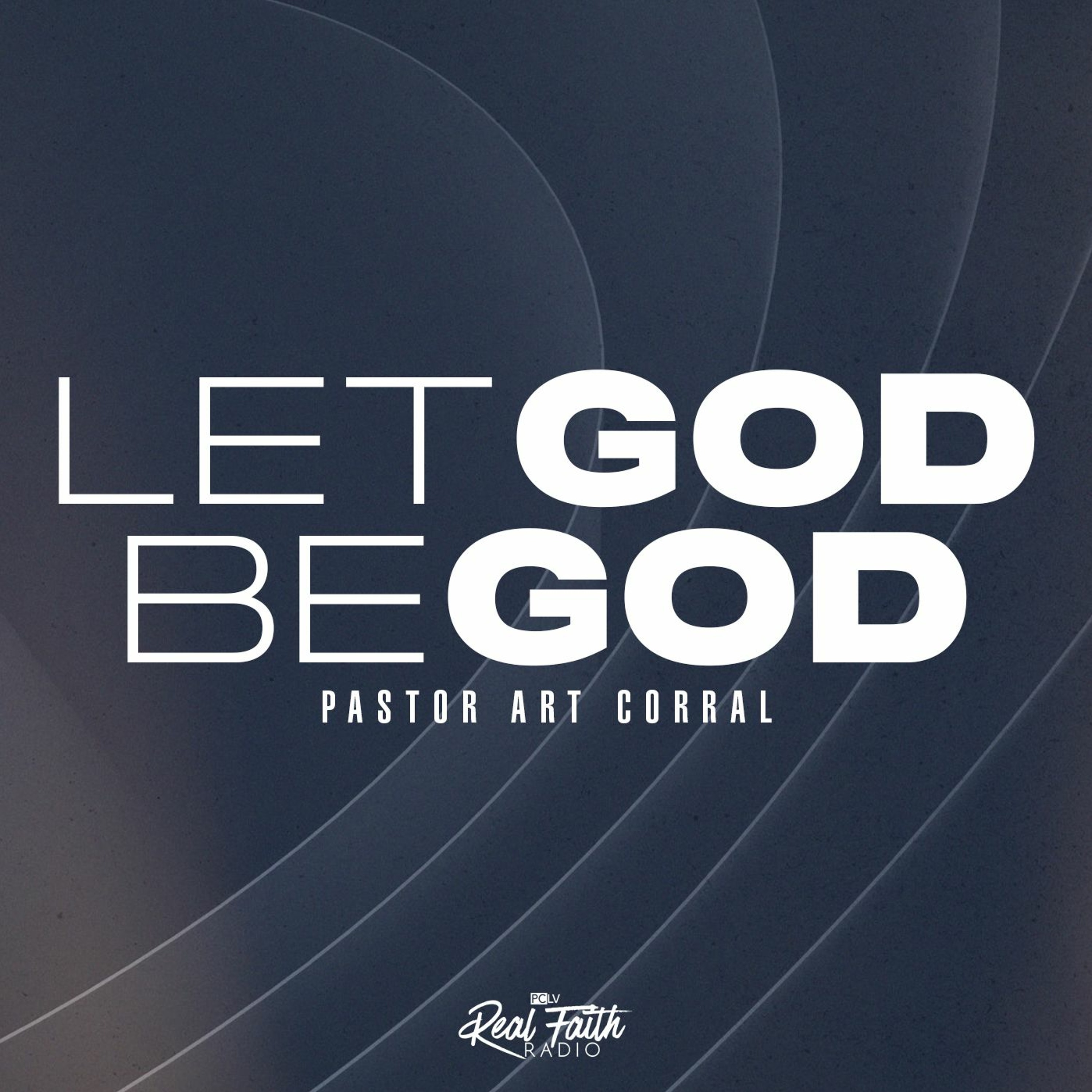 "Let God Be God (Part II)," Pastor Art Corral (October 23, 2022) episode artwork