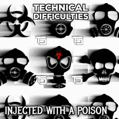Injected With A Poison - (Technical Difficulties Remix)