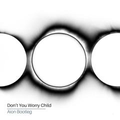 Swedish House Mafia - Don't You Worry Child (Aion Bootleg)