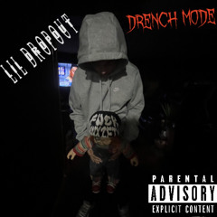 lil DropOut - Drench Mode