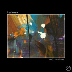 Teskera - Wait And See