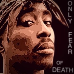 Only Fear Of Death Remix (TUPAC TRIBUTE)