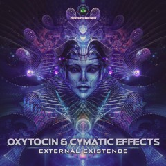 Oxytocin & Cymatic Effects - External Existence(OUT NOW)