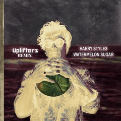 Harry Styles- Watermelon Sugar(Uplifters Remix)