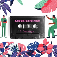 Missing Homies ft. Theo Vegas