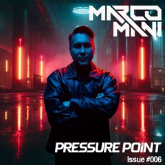 MARCO MANI | ISSUE #006- Pressure Point | Peak-Time Techno