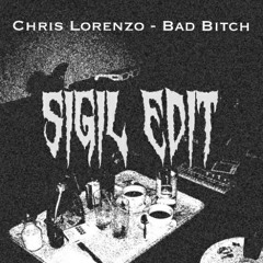 Chris Lorenzo - Bad Bitch (SiGiL EDiT)