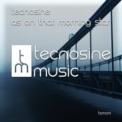 Tecnosine - As On That Morning Star