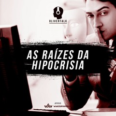87: As Raízes Da Hipocrisia | Oliver