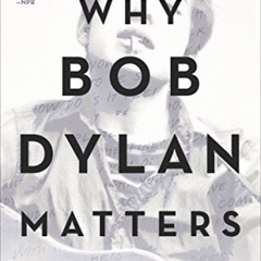 Read PDF 🗸 Why Bob Dylan Matters by  Richard F. Thomas [PDF EBOOK EPUB KINDLE]
