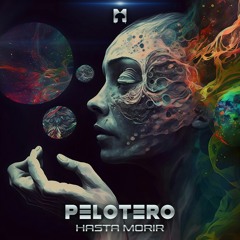 Pelotero - Hasta Morir (Original Mix) @MUSHADELIC RECORDS